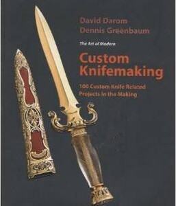 The Art of Modern Custom Knifemaking by David Darom